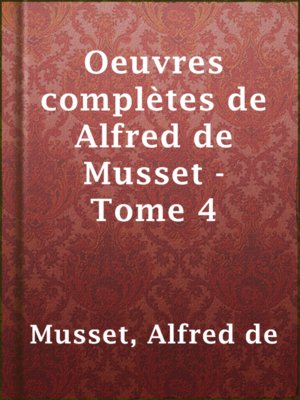 cover image of Oeuvres complètes de Alfred de Musset - Tome 4